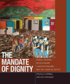The Mandate of Dignity: Ronald Dworkin, Revolutionary Constitutionalism, and the Claims of Justice eBook