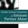 Gender-Inclusive Treatment of Intimate Partner Abuse: Evidence-Based Approaches, 2nd Edition eBook