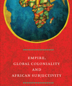 Empire, Global Coloniality and African Subjectivity, 1st Edition eBook