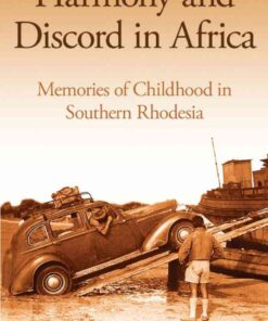 Harmony and Discord in Africa: Memories of Childhood in Southern Rhodesia, 1st Edition eBook
