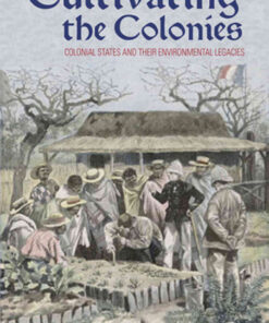 Cultivating the Colonies: Colonial States and their Environmental Legacies, 1st Edition eBook