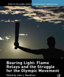 Bearing Light: Flame Relays and the Struggle for the Olympic Movement, 1st Edition eBook