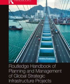 Routledge Handbook of Planning and Management of Global Strategic Infrastructure Projects, 1st Edition eBook