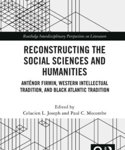 Reconstructing the Social Sciences and Humanities: Anténor Firmin, Western Intellectual Tradition, and Black Atlantic Tradition, 1st Edition eBook