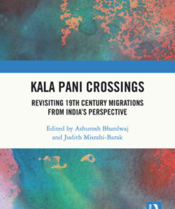 Kala Pani Crossings: Revisiting 19th Century Migrations from India’s Perspective, 1st Edition eBook