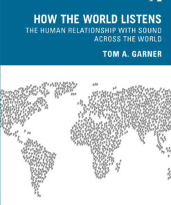 How the World Listens: The Human Relationship with Sound across the World eBook