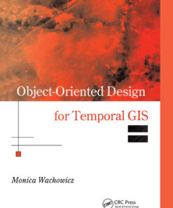 Object-Oriented Design for Temporal GIS, 1st Edition eBook