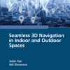 Seamless 3D Navigation in Indoor and Outdoor Spaces, 1st Edition eBook