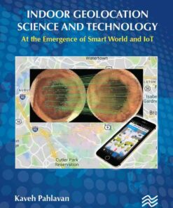 Indoor Geolocation Science and Technology: at the Emergence of Smart World and IoT, 1st Edition eBook