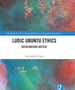 Ludic Ubuntu Ethics: Decolonizing Justice, 1st Edition eBook