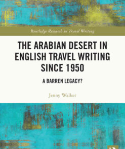 The Arabian Desert in English Travel Writing Since 1950: A Barren Legacy?, 1st Edition eBook