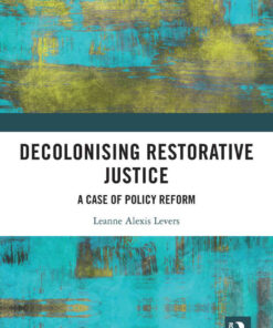 Decolonising Restorative Justice: A Case of Policy Reform, 1st Edition eBook