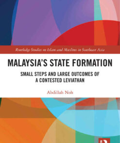 Malaysia’s State Formation: Small Steps and Large Outcomes of a Contested Leviathan, 1st Edition eBook