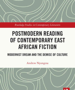 Postmodern Reading of Contemporary East African Fiction: Modernist Dream and the Demise of Culture, 1st Edition eBook