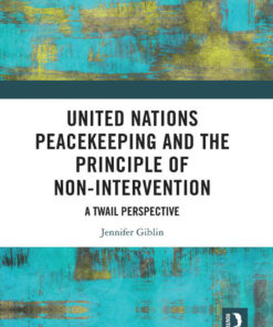 United Nations Peacekeeping and the Principle of Non-Intervention: A TWAIL Perspective, 1st Edition eBook