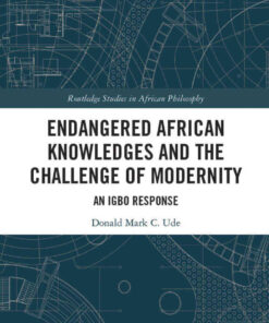 Endangered African Knowledges and the Challenge of Modernity: An Igbo Response, 1st Edition eBook