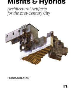 Misfits & Hybrids: Architectural Artifacts for the 21st-Century City, 1st Edition eBook