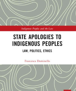 State Apologies to Indigenous Peoples: Law, Politics, Ethics, 1st Edition eBook