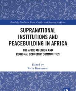 Supranational Institutions and Peacebuilding in Africa: The African Union and Regional Economic Communities