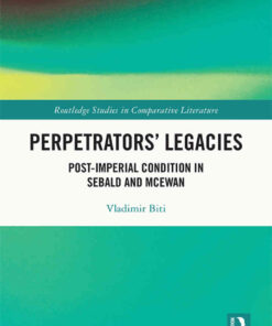 Perpetrators’ Legacies: Post-imperial Condition in Sebald and McEwan, 1st Edition eBook