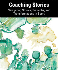 Coaching Stories: Navigating Storms, Triumphs, and Transformations in Sport, 1st Edition eBook