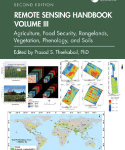 Remote Sensing Handbook, Volume III: Agriculture, Food Security, Rangelands, Vegetation, Phenology, and Soils, 2nd Edition eBook