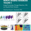 Remote Sensing Handbook, Volume II: Image Processing, Change Detection, GIS, and Spatial Data Analysis, 2nd Edition eBook