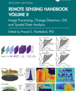 Remote Sensing Handbook, Volume II: Image Processing, Change Detection, GIS, and Spatial Data Analysis, 2nd Edition eBook