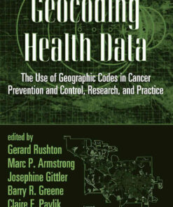 Geocoding Health Data: The Use of Geographic Codes in Cancer Prevention and Control, Research and Practice, 1st Edition eBook