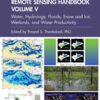 Remote Sensing Handbook, Volume V: Water, Hydrology, Floods, Snow and Ice, Wetlands, and Water Productivity, 2nd Edition eBook