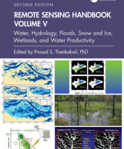 Remote Sensing Handbook, Volume V: Water, Hydrology, Floods, Snow and Ice, Wetlands, and Water Productivity, 2nd Edition eBook