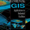 Environmental GIS Applications to Industrial Facilities, 1st Edition eBook