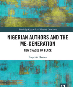 Nigerian Authors and the Me-Generation: New Shades of Black, 1st Edition eBook