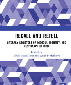 Recall and Retell: Literary Registers of Memory, Identity, and Resistance in India, 1st Edition eBook