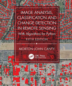 Image Analysis, Classification and Change Detection in Remote Sensing: With Algorithms for Python, 5th Edition eBook