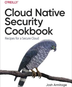 Cloud Native Security Cookbook: Recipes for a Secure Cloud, 1st Edition eBook