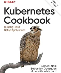 Kubernetes Cookbook: Building Cloud Native Applications, 2nd Edition eBook