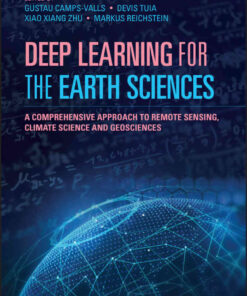 Deep Learning for the Earth Sciences: A Comprehensive Approach to Remote Sensing, Climate Science and Geosciences, 1st Edition eBook