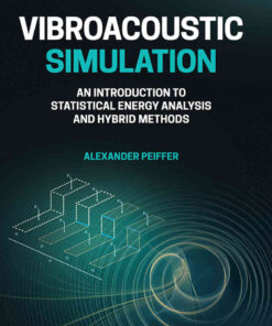 Vibroacoustic Simulation: An Introduction to Statistical Energy Analysis and Hybrid Methods: An Introduction to Statistical Energy Analysis and Hybrid Methods eBook