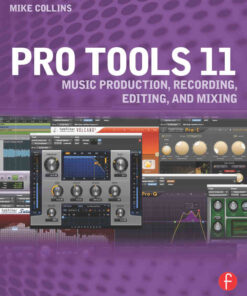 Pro Tools 11: Music Production, Recording, Editing, and Mixing eBook