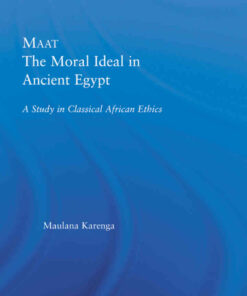 Maat, The Moral Ideal in Ancient Egypt: A Study in Classical African Ethics, 1st Edition eBook