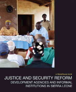 Justice and Security Reform: Development Agencies and Informal Institutions in Sierra Leone, 1st Edition eBook