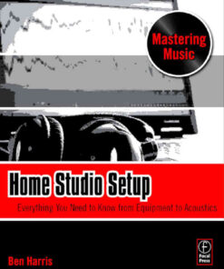 Home Studio Setup: Everything You Need to Know from Equipment to Acoustics eBook