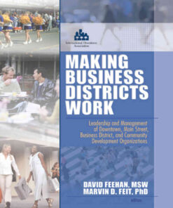 Making Business Districts Work: Leadership and Management of Downtown, Main Street, Business District, and Community Development Org, 1st Edition eBook