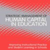 Strategic Management of Human Capital in Education: Improving Instructional Practice and Student Learning in Schools, 1st Edition eBook