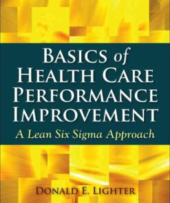Basics of Health Care Performance Improvement: A Lean Six Sigma Approach, 1st Edition eBook