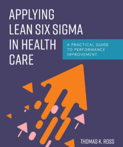 Applying Lean Six Sigma in Health Care, 1st Edition eBook