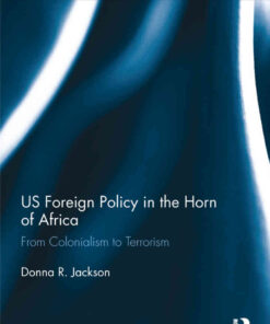 US Foreign Policy in The Horn of Africa: From Colonialism to Terrorism, 1st Edition eBook