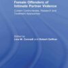 Female Offenders of Intimate Partner Violence: Current Controversies, Research and Treatment Approaches, 1st Edition eBook