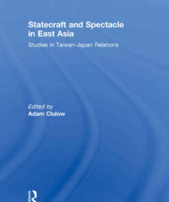 Statecraft and Spectacle in East Asia: Studies in Taiwan-Japan Relations, 1st Edition eBook